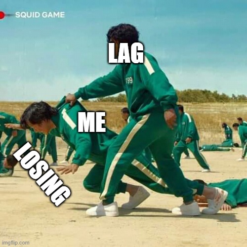 Squid Game |  LAG; ME; LOSING | image tagged in squid game | made w/ Imgflip meme maker
