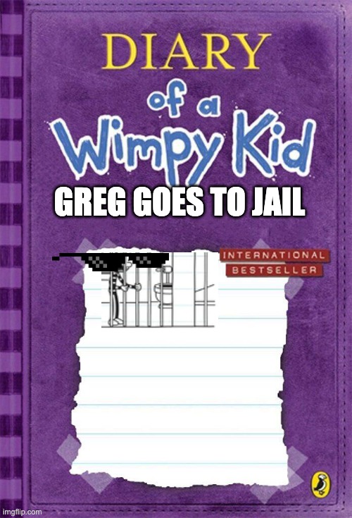 greg goes to jail | GREG GOES TO JAIL | image tagged in diary of a wimpy kid cover template | made w/ Imgflip meme maker