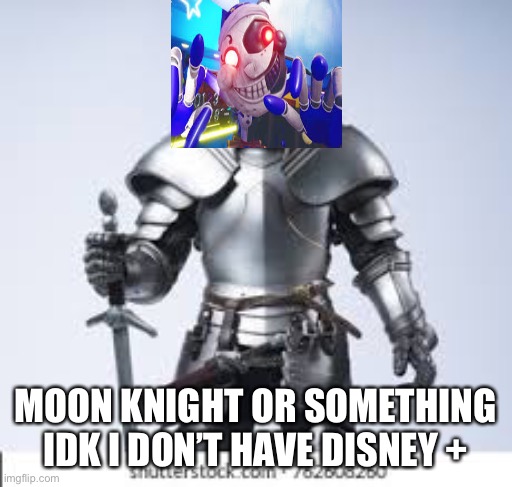 Moon knight | MOON KNIGHT OR SOMETHING IDK I DON’T HAVE DISNEY + | image tagged in memes | made w/ Imgflip meme maker