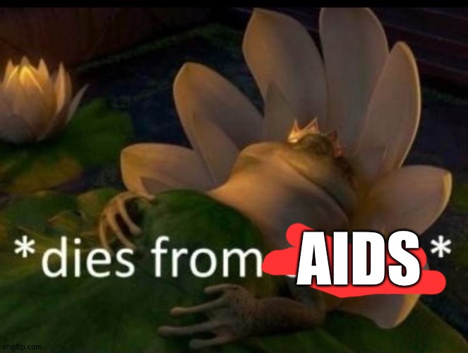 *dies of cringe* | AIDS | image tagged in dies of cringe | made w/ Imgflip meme maker