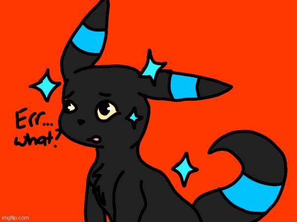 Umbreon Err what | image tagged in umbreon err what | made w/ Imgflip meme maker