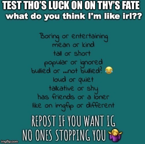 test tho's luck on thy's fate | image tagged in test tho's luck on thy's fate | made w/ Imgflip meme maker