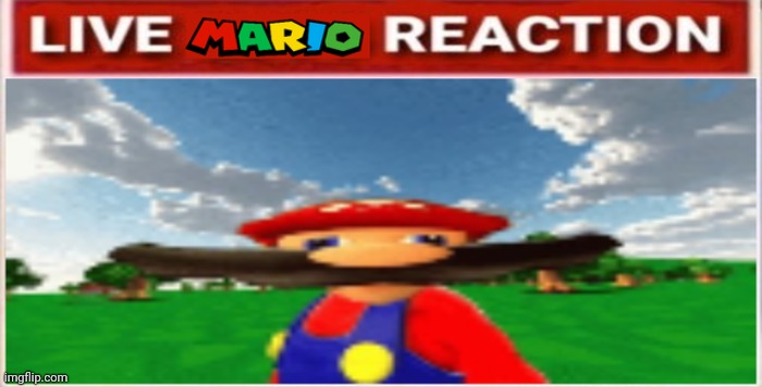 Live mario reaction | image tagged in live mario reaction | made w/ Imgflip meme maker