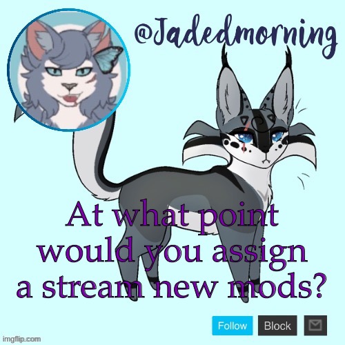 A stream I like only has one owner and they haven’t been online for a few days, so none of my posts are going through | At what point would you assign a stream new mods? | image tagged in jade s warrior cats announcement template | made w/ Imgflip meme maker