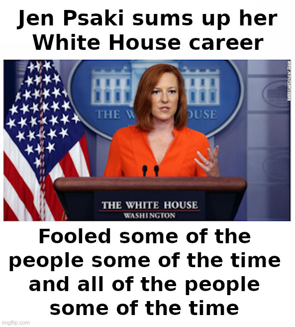 Jen Psaki sums up her White House career | image tagged in jen psaki,white house,press secretary,fool me once,sometimes,more | made w/ Imgflip meme maker