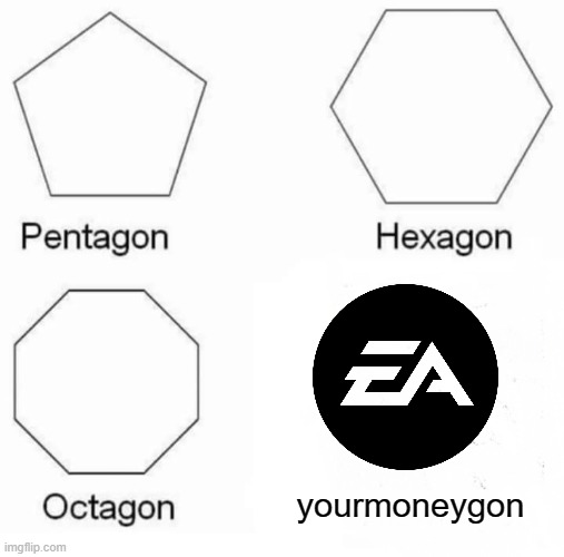 Pay 20$ to unlock title | yourmoneygon | image tagged in memes,pentagon hexagon octagon | made w/ Imgflip meme maker