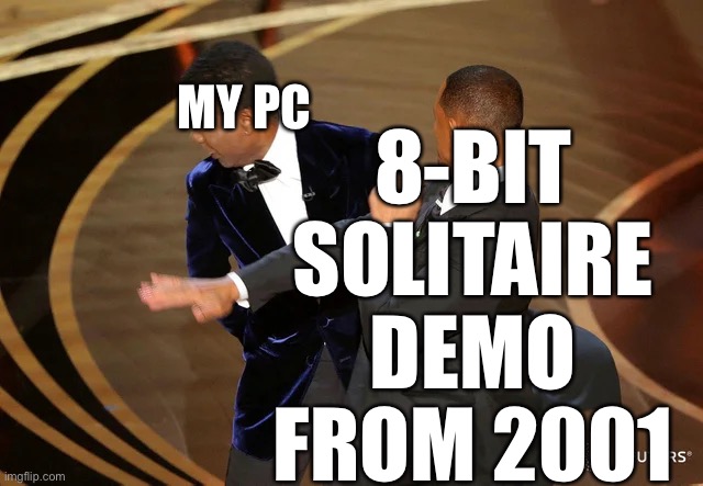 Will Smith punching Chris Rock | 8-BIT SOLITAIRE DEMO FROM 2001; MY PC | image tagged in will smith punching chris rock | made w/ Imgflip meme maker