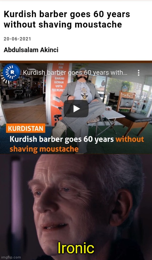 He could shave others... | Ironic | image tagged in ironic palpatine,barber,shaving,shave | made w/ Imgflip meme maker