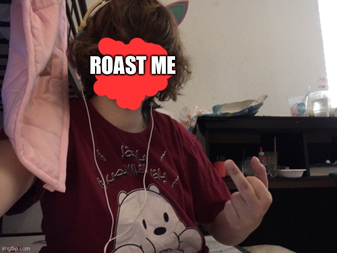 ROAST ME | made w/ Imgflip meme maker