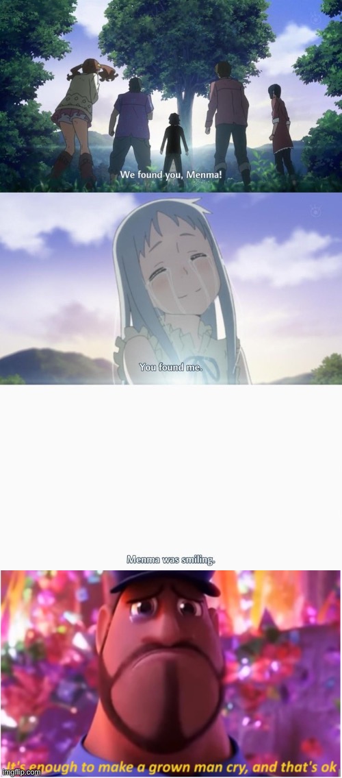 Anohana made even the toughest people cry. | image tagged in menma s final moment,it's enough to make a grown man cry and that's ok | made w/ Imgflip meme maker