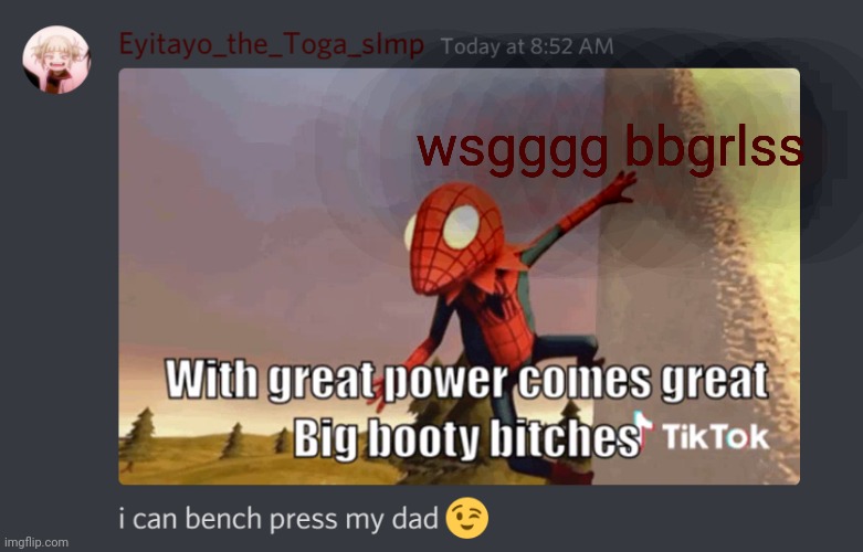 i can bench press my dad | wsgggg bbgrlss | image tagged in i can bench press my dad | made w/ Imgflip meme maker