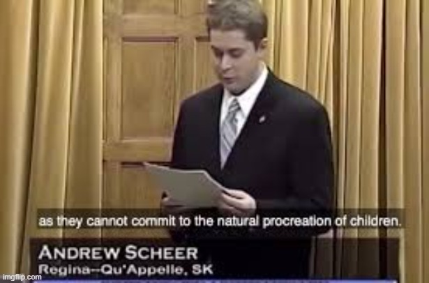 Andrew Scheer gives anti-LGBTQ speech | image tagged in andrew scheer gives anti-lgbtq speech | made w/ Imgflip meme maker