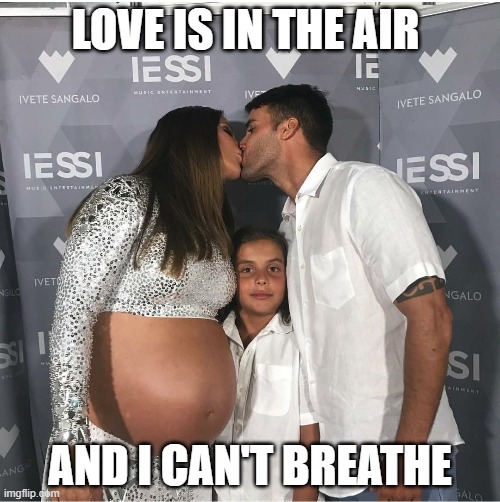 LOVE IS IN THE AIR; AND I CAN'T BREATHE | image tagged in pregnant,kissing,couple,love is in the air | made w/ Imgflip meme maker