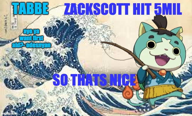 *confused bc i havent kept up with anything in like 3 months* | ZACKSCOTT HIT 5MIL; SO THATS NICE | image tagged in odesenyan makes the end of the world lmaooo | made w/ Imgflip meme maker