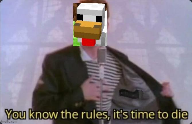 You know the rules, it's time to die | image tagged in you know the rules it's time to die | made w/ Imgflip meme maker