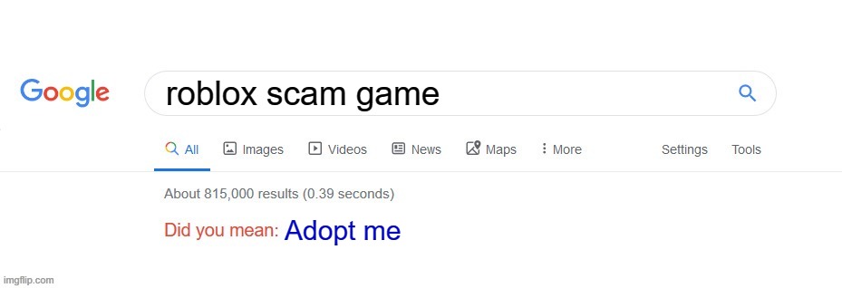 ha | roblox scam game; Adopt me | image tagged in did you mean | made w/ Imgflip meme maker