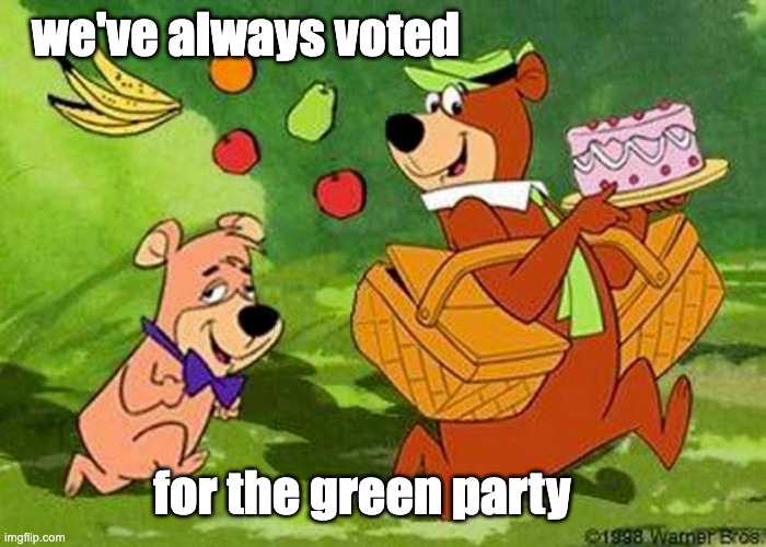 Yogi Bear | we've always voted for the green party | image tagged in yogi bear | made w/ Imgflip meme maker