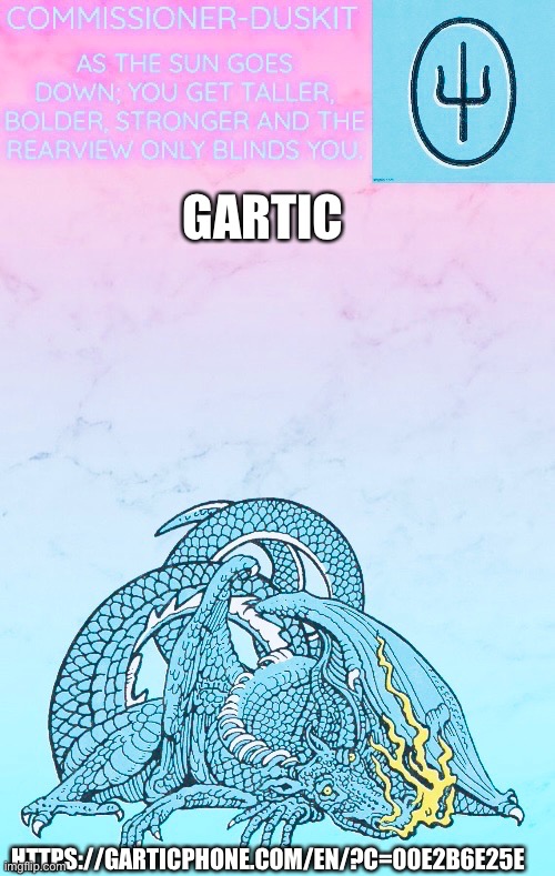 Duskit’s scaled and icy temp ty doggo | GARTIC; HTTPS://GARTICPHONE.COM/EN/?C=00E2B6E25E | image tagged in duskit s scaled and icy temp ty doggo | made w/ Imgflip meme maker