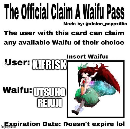 Official claim a waifu pass | X!FRISK; UTSUHO REIUJI | image tagged in official claim a waifu pass | made w/ Imgflip meme maker