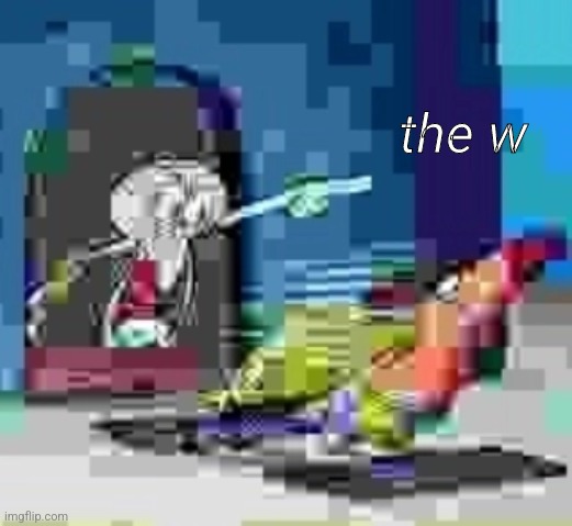 the w | made w/ Imgflip meme maker