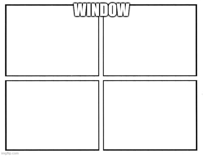 window | WINDOW | image tagged in rage comic template | made w/ Imgflip meme maker