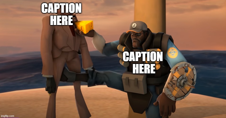 got bored so i made another template | CAPTION HERE; CAPTION  HERE | image tagged in spy gets kicked by demoman | made w/ Imgflip meme maker