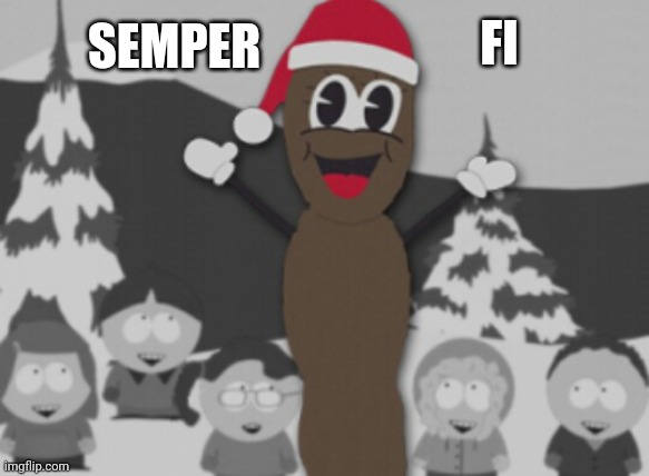 mr hanky | SEMPER FI | image tagged in mr hanky | made w/ Imgflip meme maker