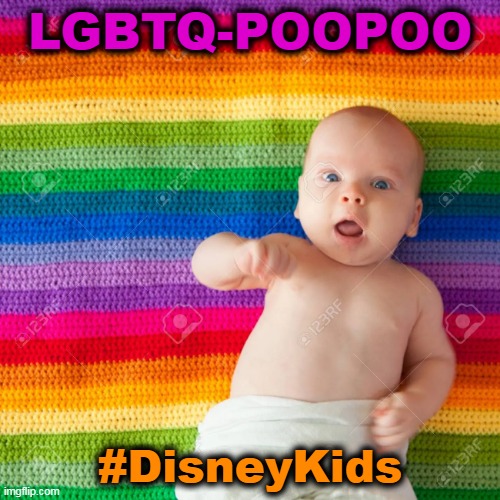 LGBTQ-POOPOO |  LGBTQ-POOPOO; #DisneyKids | image tagged in babies,disney,gender politics,poo poo,political humor,child abuse | made w/ Imgflip meme maker