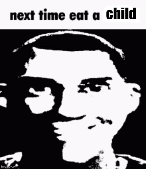 Next time eat a salad | child | image tagged in next time eat a salad | made w/ Imgflip meme maker