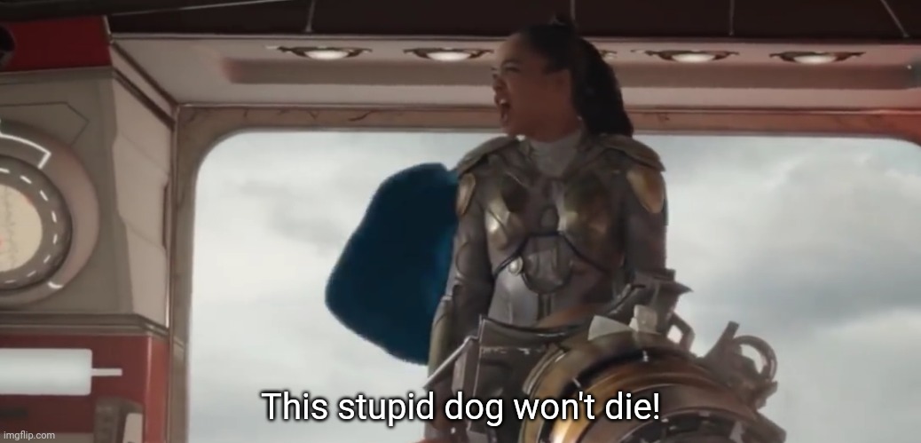This stupid dog won't die Blank Meme Template