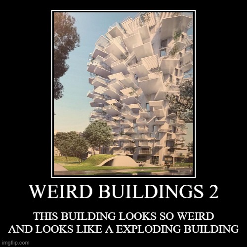 WEIRD BUILDINGS | image tagged in funny,demotivationals | made w/ Imgflip demotivational maker