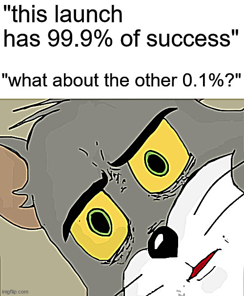 we need it to be 100% | "this launch has 99.9% of success"; "what about the other 0.1%?" | image tagged in memes,unsettled tom,unfunny,not funny,tom and jerry,idk | made w/ Imgflip meme maker