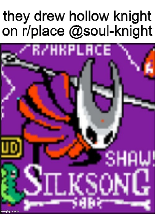 they drew hollow knight on r/place @soul-knight | made w/ Imgflip meme maker