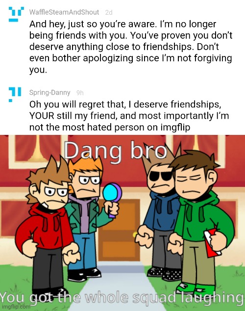 I. AM. NOT. YOUR FRIEND - Imgflip