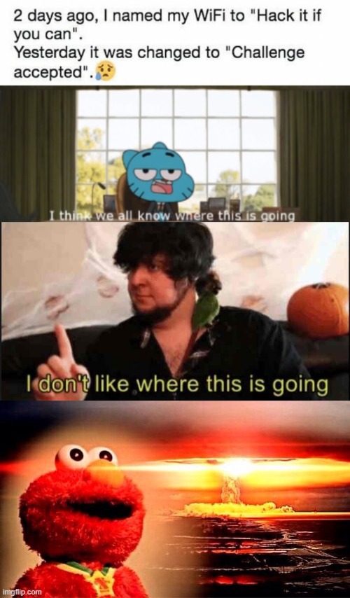image tagged in i think we all know where this is going,jontron i don't like where this is going,elmo nuclear explosion | made w/ Imgflip meme maker