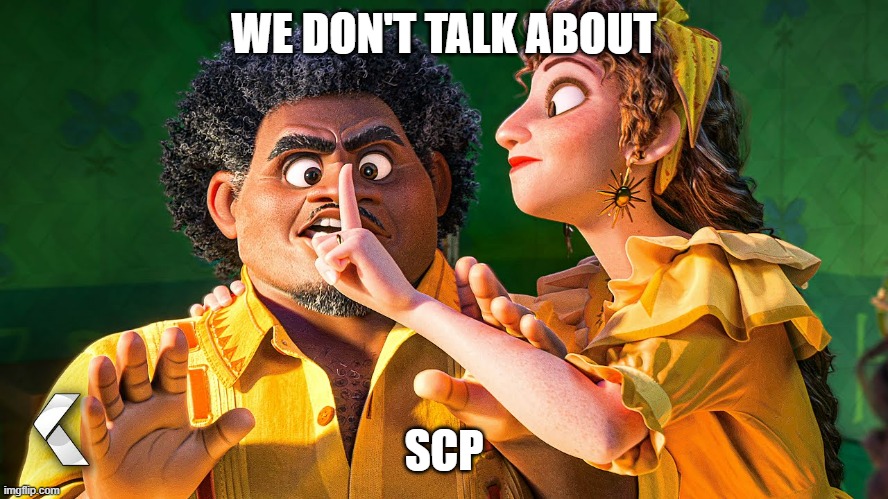 We Don't Talk about Bruno | WE DON'T TALK ABOUT SCP | image tagged in we don't talk about bruno | made w/ Imgflip meme maker