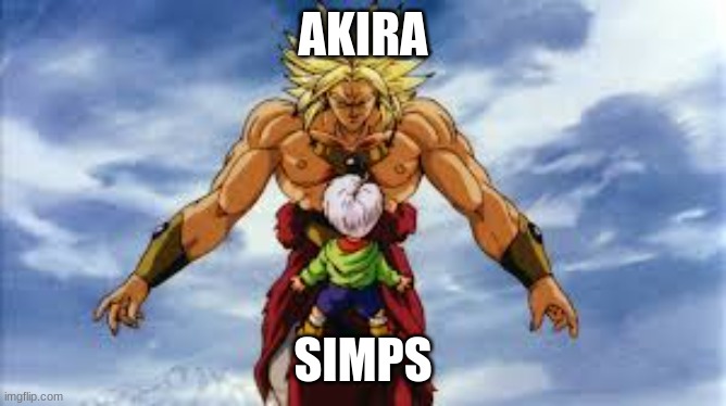 Broly Stares At Kid Trunks | AKIRA SIMPS | image tagged in broly stares at kid trunks | made w/ Imgflip meme maker