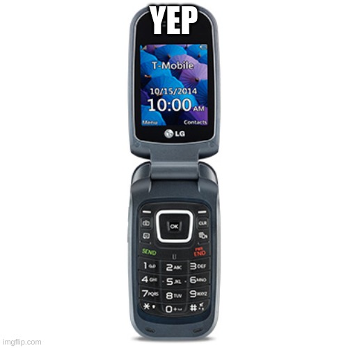 you can call me on my flip phone  | YEP | image tagged in you can call me on my flip phone | made w/ Imgflip meme maker