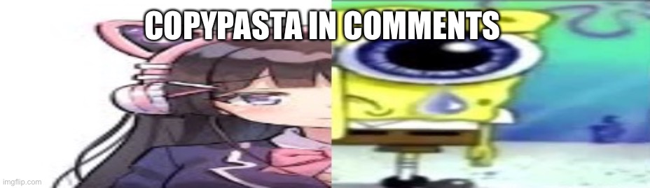 lol | COPYPASTA IN COMMENTS | image tagged in lol | made w/ Imgflip meme maker