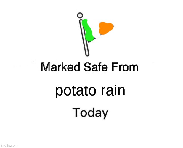 Marked Safe From | potato rain | image tagged in memes,marked safe from | made w/ Imgflip meme maker
