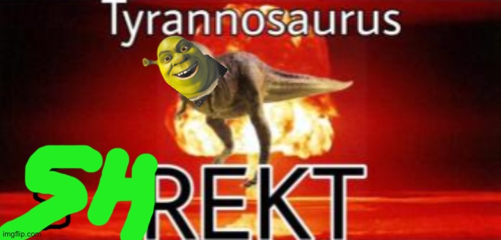 Tyrannosaurus REKT | image tagged in tyrannosaurus rekt | made w/ Imgflip meme maker