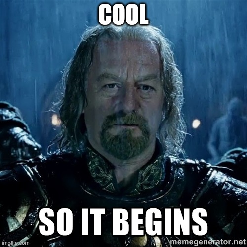 So it begins  | COOL | image tagged in so it begins | made w/ Imgflip meme maker