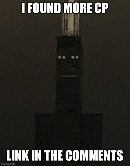 sears tower face | I FOUND MORE CP; LINK IN THE COMMENTS | image tagged in sears tower face,memes | made w/ Imgflip meme maker