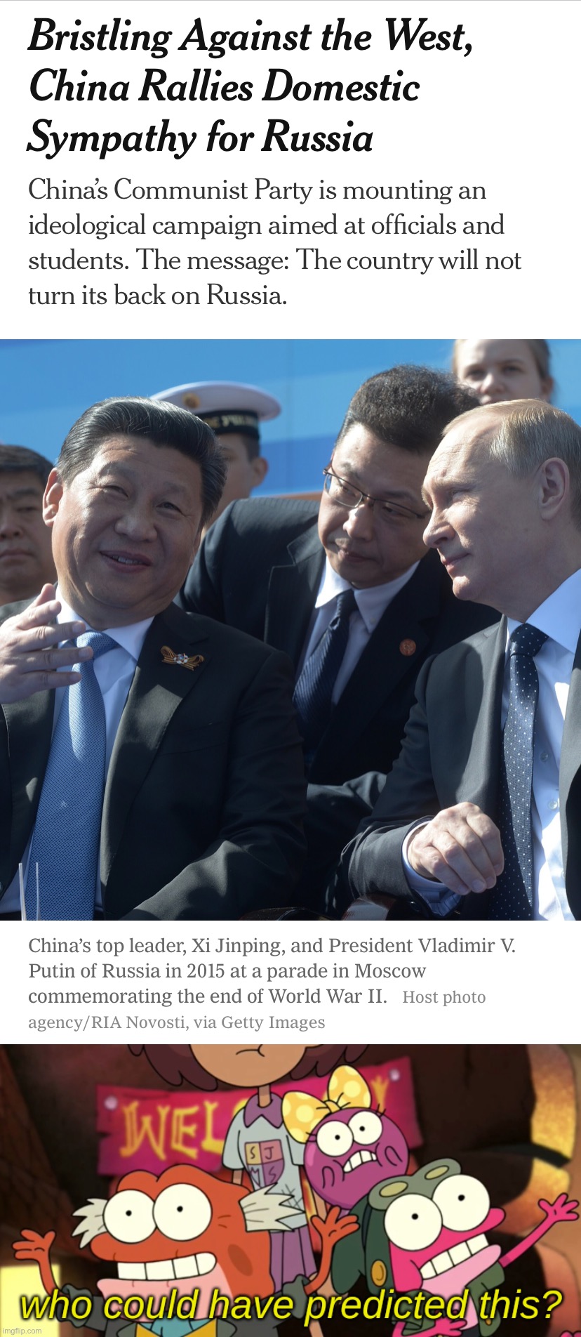 If you’re with Russia, you’re with China. | image tagged in china backs russia,who could have predicted this,russia,china,xi jinping,vladimir putin | made w/ Imgflip meme maker
