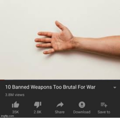 damm you will smith, damm you | image tagged in top 10 weapons banned from war,hands | made w/ Imgflip meme maker