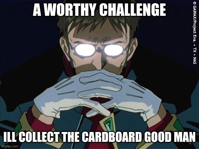 Intresting | A WORTHY CHALLENGE ILL COLLECT THE CARDBOARD GOOD MAN | image tagged in intresting | made w/ Imgflip meme maker