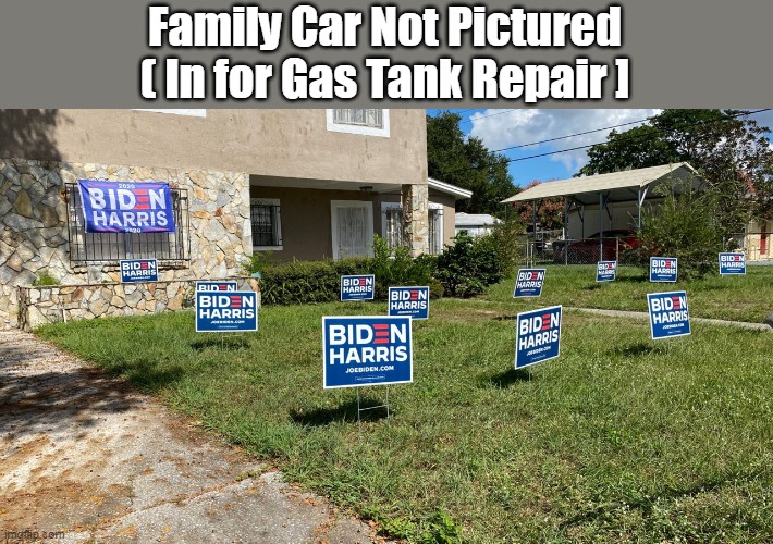 Just a suggestion, maybe feed and house the illegals too | Family Car Not Pictured
( In for Gas Tank Repair ] | image tagged in memes,gas,brandon,voters | made w/ Imgflip meme maker