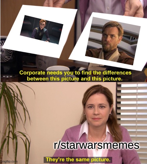 They're The Same Picture Meme | r/starwarsmemes | image tagged in memes,they're the same picture | made w/ Imgflip meme maker