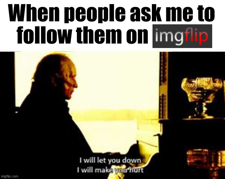 When people ask me to follow them on | image tagged in who_am_i | made w/ Imgflip meme maker