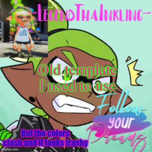 Nostalgiaaa | Old template I used to use; But the colors clash and it looks trashy | image tagged in legendthainkling's alt temp | made w/ Imgflip meme maker